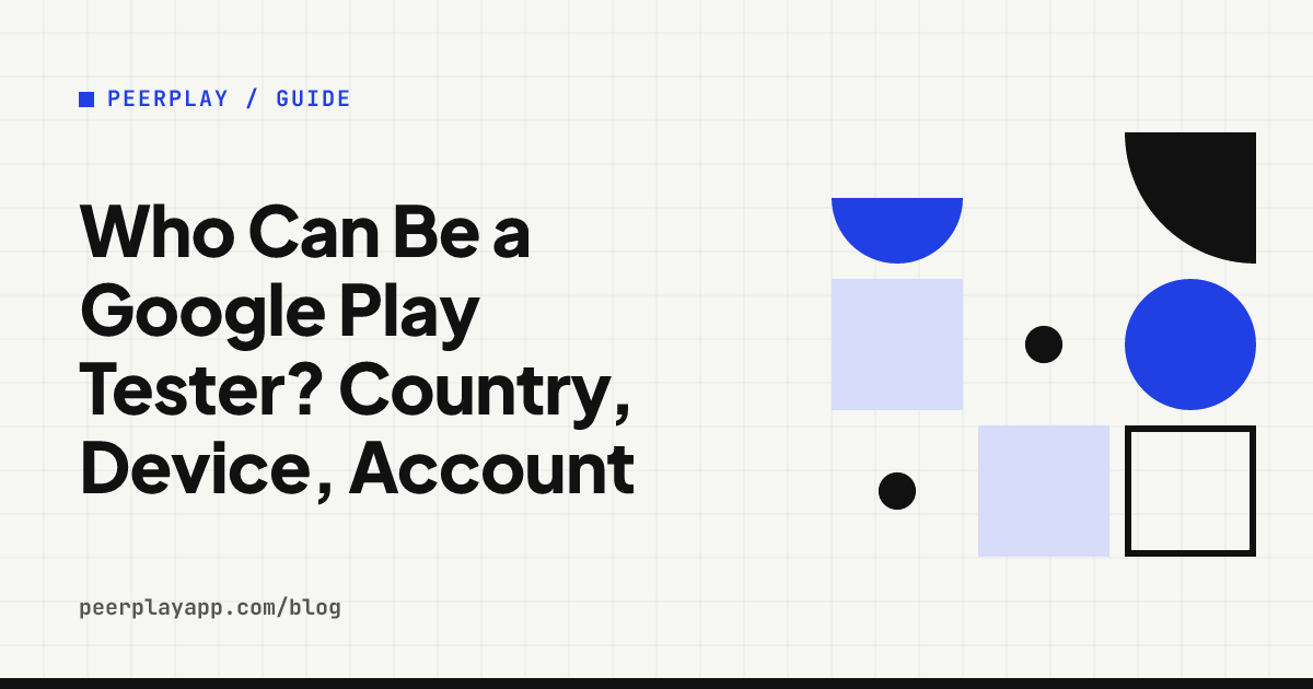 Who Can Be a Google Play Tester? Country, Device, Account
